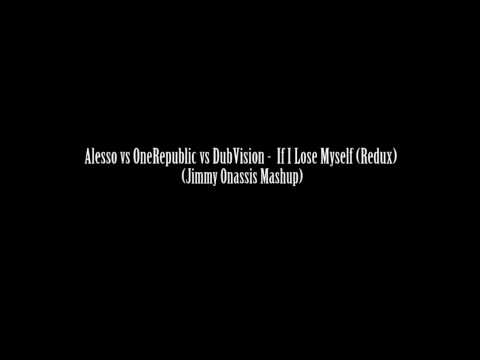 Alesso vs OneRepublic vs DubVision -  If I Lose Myself (Redux) (Jimmy Onassis Mashup)