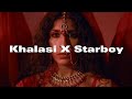 Khalasi X Starboy | Electro Flip |
