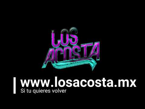 Si Tu Quieres Volver - Los Acosta