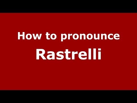 How to pronounce Rastrelli (Russian/Russia) - PronounceNames.com