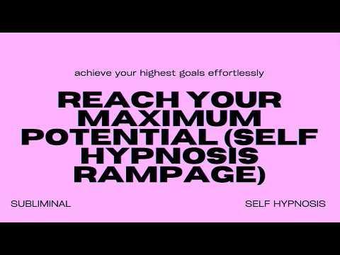 Reach Your Maximum Potential (Self Hypnosis Rampage)