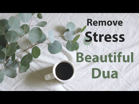 Beautiful Dua To Remove Difficulties Stress, Worry & Anxiety - Tensions and Problems !