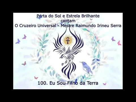O Cruzeiro Universal 100  Eu Sou Filho da Terra - Mestre Irineu