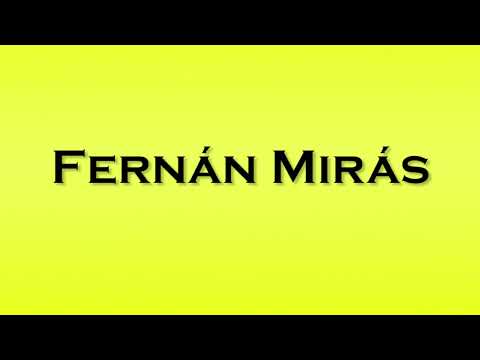 Pronunciation of Fernan Miras