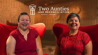 Two Aunties and Reconciliation S1 Ep 02