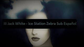 Ice Station Zebra Sub Español - Jack White