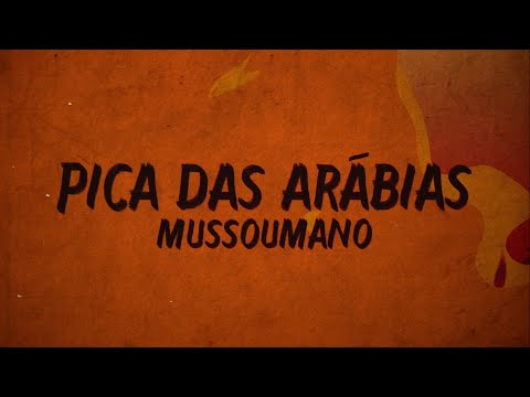 Mussoumano - Pica Das Arábias (Lyric Video)