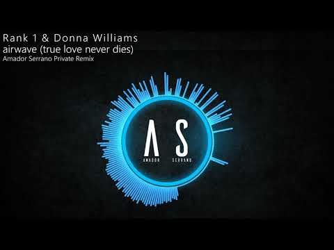 Rank 1 & Donna Williams - Airwave (True Love Never Dies) Amador Serrano Private Remix