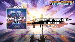 Jac &amp; Harri vs. Nicky Romero &amp; NERVO - Like Home Voices (Gscar MashUp)