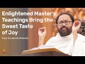 Enlightened Master's Teachings Bring the Sweet Taste of Joy | Pujya Gurudevshri Rakeshji