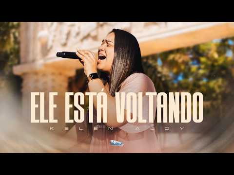 Kelen Aloy - Ele está voltando