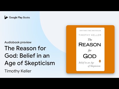 The Reason for God: Belief in an Age of… by Timothy Keller · Audiobook preview