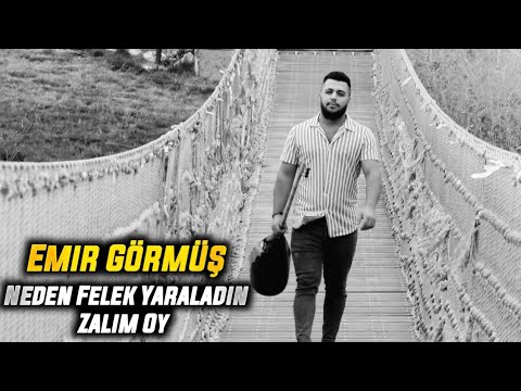 Emir Görmüş Neden Felek Yaraladın Zalim Oy