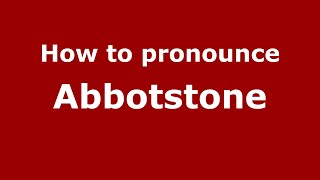 How to pronounce Abbotstone