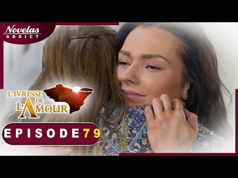 L'Ivresse de l'Amour - Episode 79 - Novelas Complète en Francais