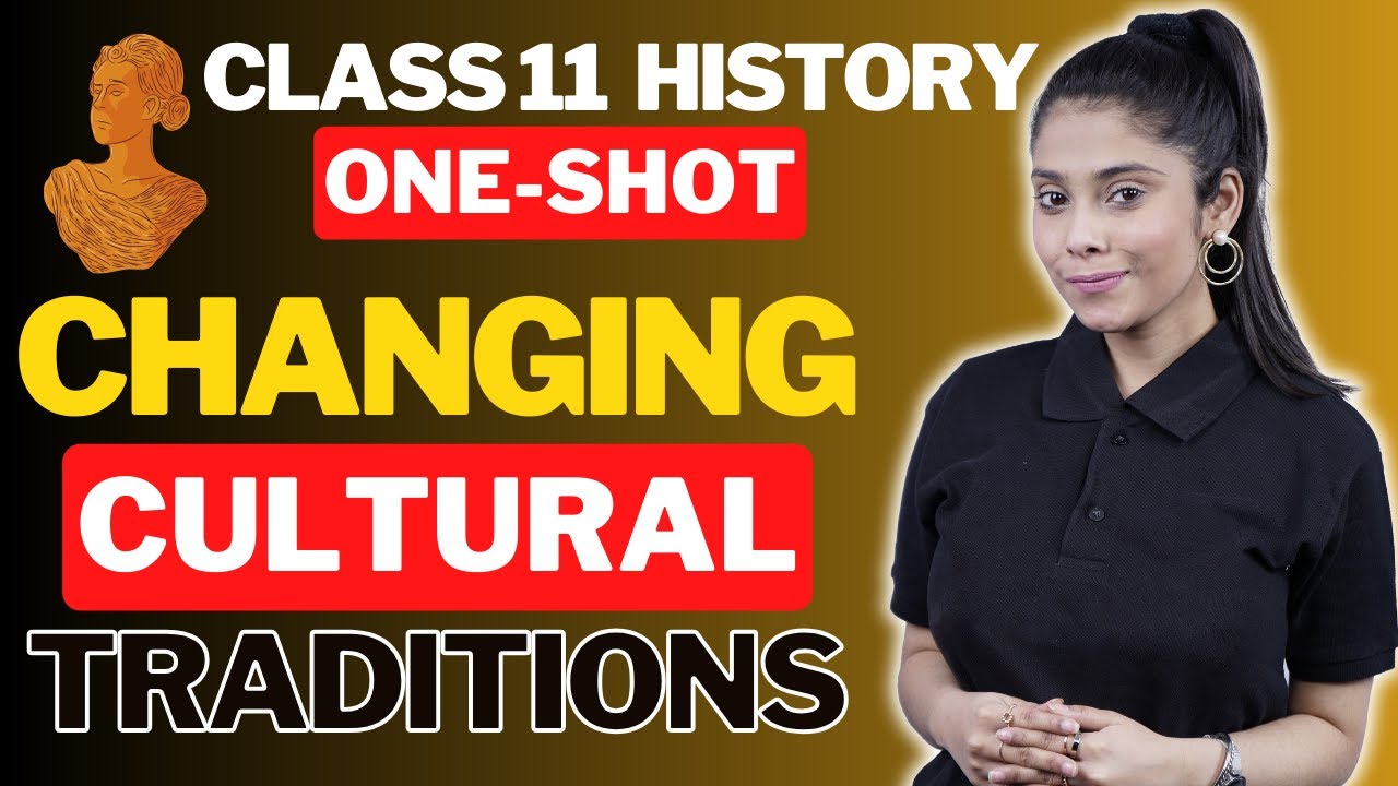 Changing Cultural Traditions | Class 11 History | Ch- 5 Full Explanation | One Shot | Taniya Ma'am