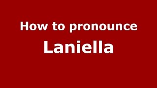 How to pronounce Laniella