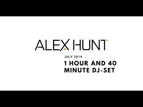 ALEX HUNT   VIDEO LONG SET   JULHO 2019