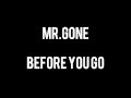 Mr.Gone | Before you Go 