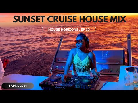 House Horizons EP 10 - Sunset Cruise House Mix (April 2024)