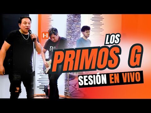 LOS PRIMOS G 2024 -  En HVP Estudio / EPISODIO # 4 (SESIÓN EN VIVO COMPLETO)