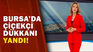 Bursa'da Çiçekçi Dükkanı Yangını / A Haber | A Haber