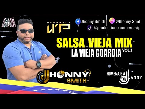 MIX SALSA VIEJA GUARDIA A MI ESTILO VOL 1 HOMENAJE  A DJ LARRY DJ JHONNY SMITH