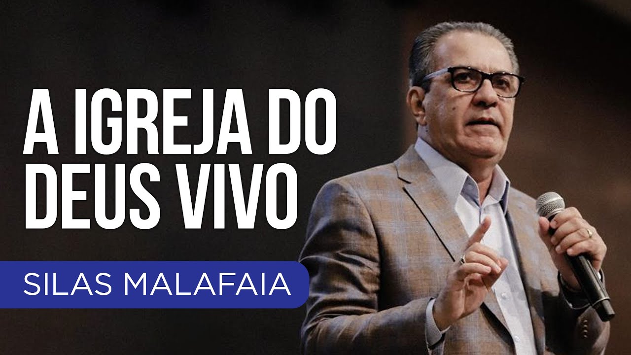 Pastor Silas Malafaia - A Igreja do Deus vivo