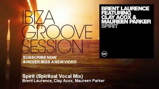 Download lagu Brent Laurence, Clay Acox, Maureen Parker - Spirit - Spiritual Vocal Mix - IbizaGrooveSession mp3