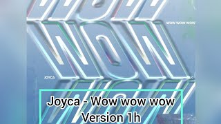 Joyca - Wow wow wow version 1h