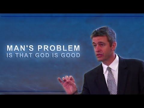 Man's Problem is That God is Good - Paul Washer