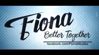 Fiona - Better Together (Official Lyric Video)