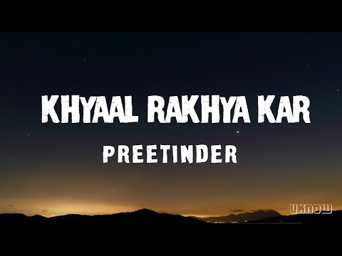 Khyaal Rakhya Kar (Lyrics) -  Preetinder