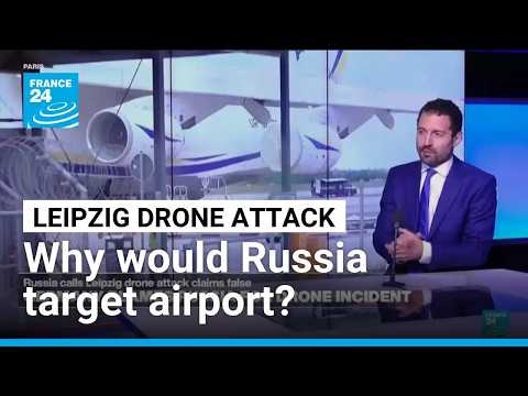 Why did Russia target Leipzig airport in alleged drone attack?