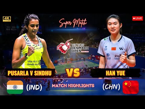 Super Match 🔴 Pusarla V Sindhu (IND) vs Han Yue (CHN) Denmark Open Badminton
