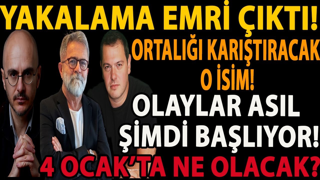 YAKALAMA EMRİ ÇIKTI! ORTALIĞI KARIŞTIRACAK O İSİM! OLAYLAR ASIL ŞİMDİ BAŞLIYOR! 4 OCAK’TA NE OLACAK?