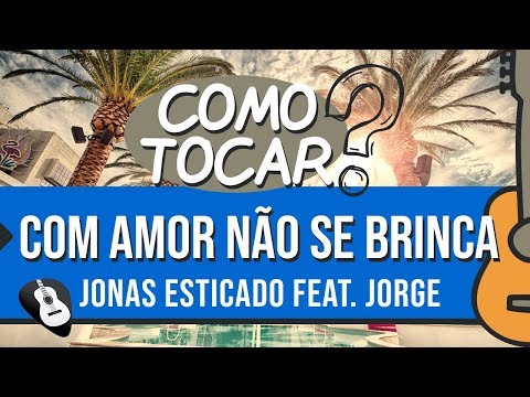 Com Amor Não Se Brinca - Jonas Esticado