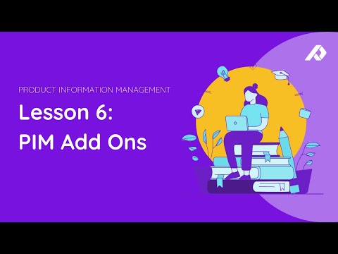 Extra Features of PIM Systems | Product Information Management Course | Lesson 6