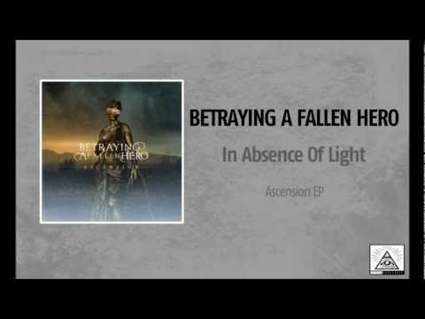Betraying A Fallen Hero-In Absence Of Light