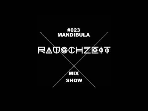 #023 Mandibula - Rauschzeit Mix Show