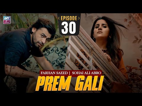 Prem Gali Episode 30 | Farhan Saeed | Sohai Ali Abro | ARY Zindagi Drama