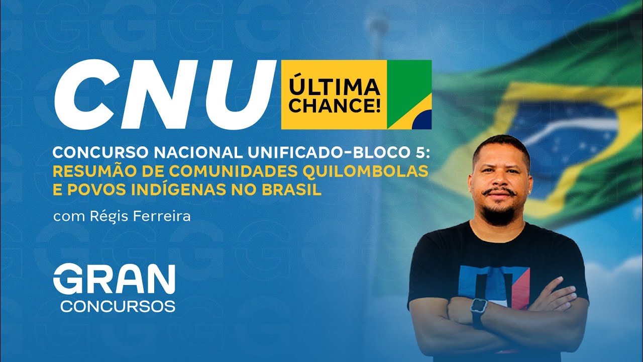 Concurso Nacional Unificado (CNU) | Bloco 5: Resumão de Comunidades quilombolas e Povos Indígenas