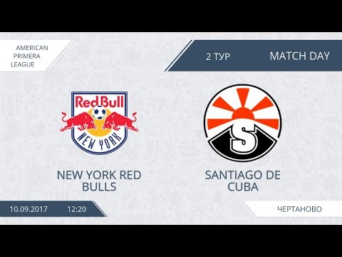 AFL17. America. Day 1. New York Red Bulls - Santiago de Cuba