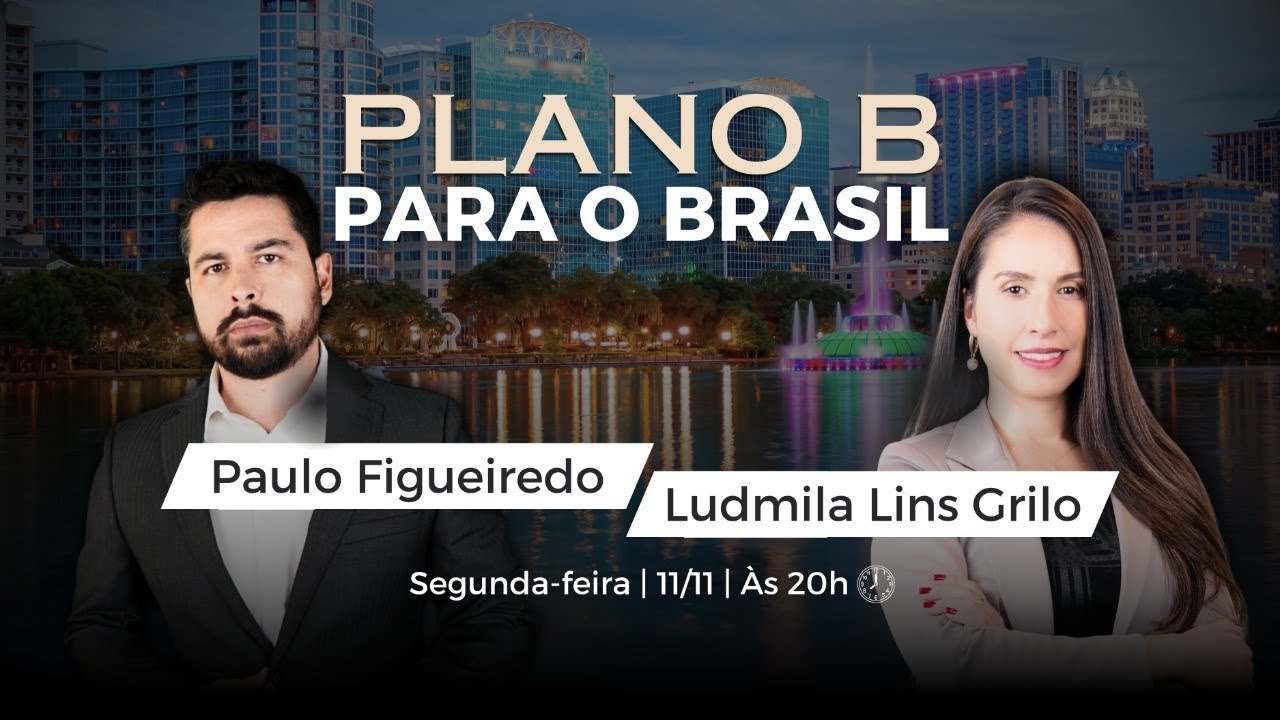 Paulo Figueiredo & Ludmila Lins Grilo - Um PLANO B para o Brasil