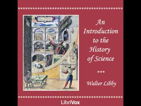 An Introduction to the History of Science by Walter LIBBY Part 2/2 | Full Audio Book