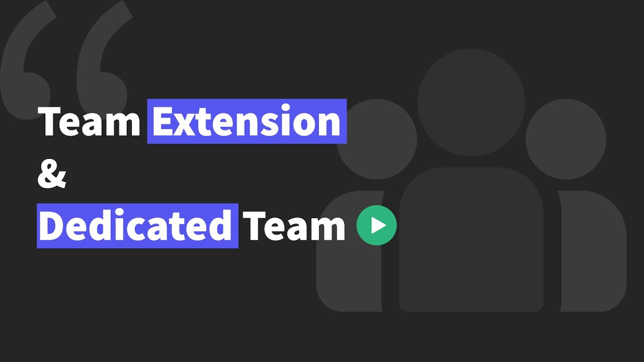 Do you know the difference between Team Extension and Dedicated Team?