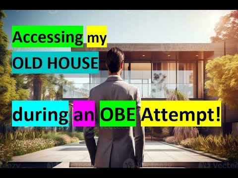 Accessing my - OLD HOUSE - during an OBE Attempt ✋️/🏡 ( Raduga / Buhlman / Phase Evolution )