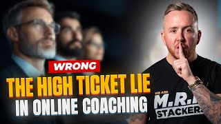 The High Ticket Lie In Coaching