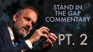 Stand In The Gap | Jordan Peterson Commentary PT 2
