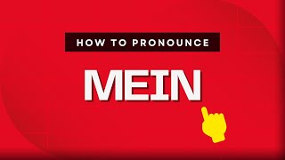 How to pronounce Mein